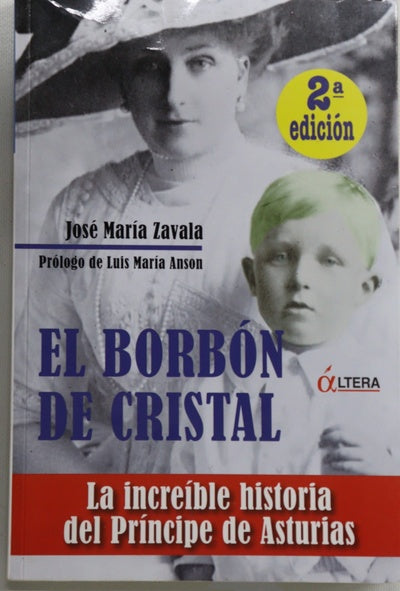 El Borbón de cristal la increíble historia del Príncipe de Asturias