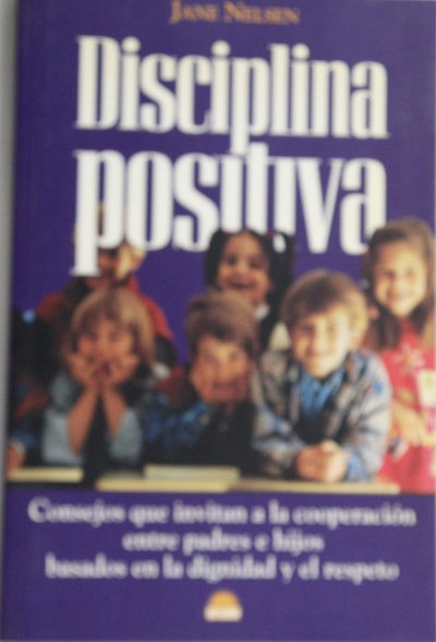 Disciplina positiva consejos que invitan a la cooperación entre padres e hijos basados en la dignidad y el respeto