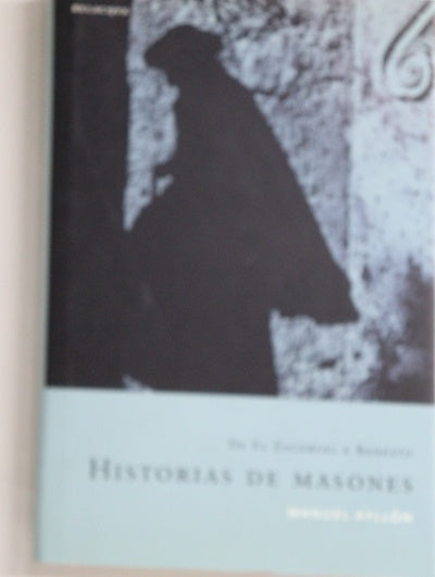 Historias de masones de El Escorial a Banesto, 1577-1993