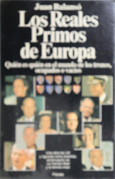 Los reales primos de Europa quién es quién en el mundo de los tronos ocupados o vacíos