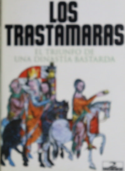 Los Trastámaras el triunfo de una dinastía bastarda