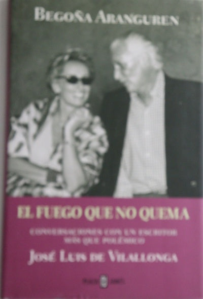 El fuego que no quema conversaciones con un escritor más que polémico: José Luis de Vilallonga