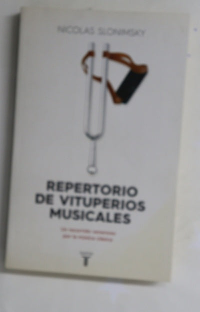 Repertorio de vituperios musicales : un recorrido venenoso por la música clásica