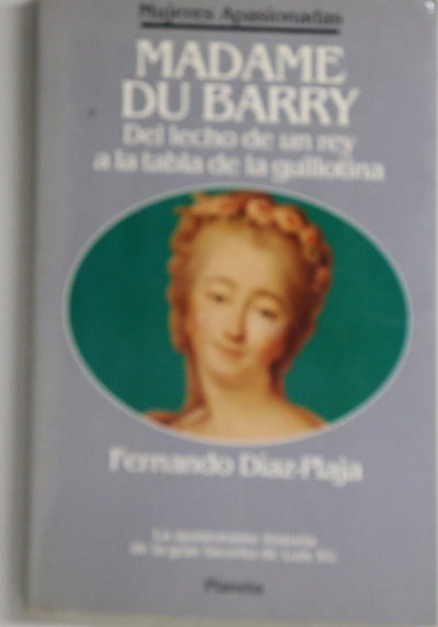Madame du Barry del lecho de un rey a la tabla de la guillotina