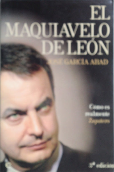 El Maquiavelo de León cómo es en realidad Zapatero