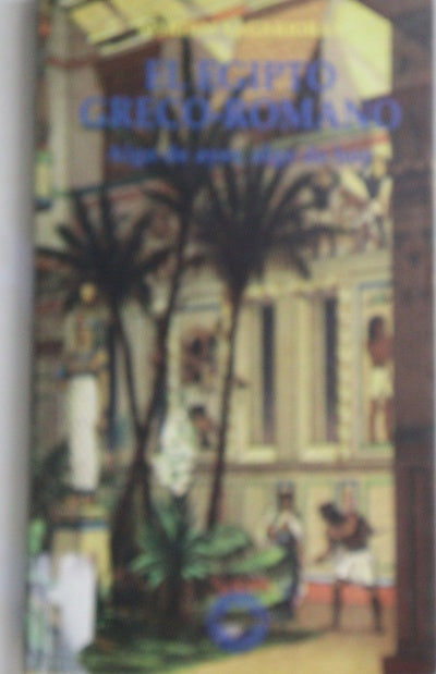 El Egipto Greco-Romano . Algo de ayer, algo de hoy