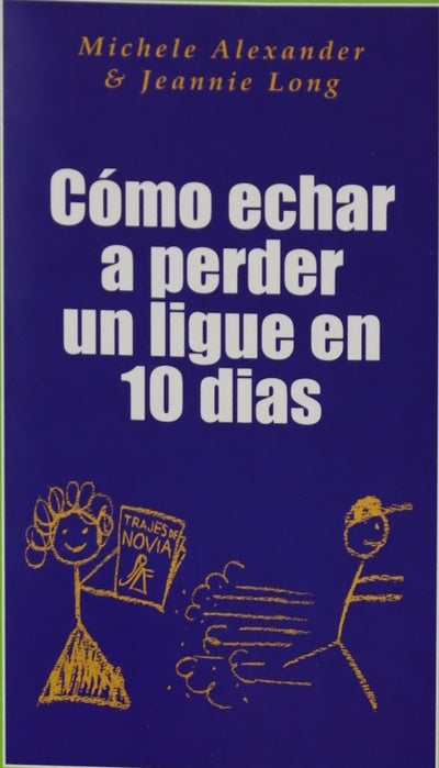 Cómo echar a perder un ligue en 10 días
