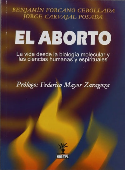 El aborto la vida desde la biología molecular y las ciencias humanas y espirituales
