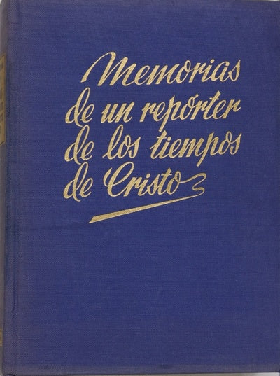 Memorias de un repórter de los tiempos de Cristo y la leyenda mariana