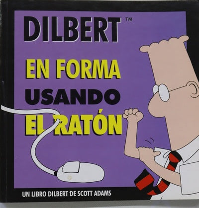 En forma usando el ratón : un libro Dilbert de Scott Adams