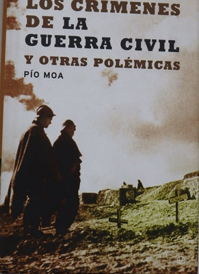 Los crímenes de la Guerra Civil y otras polémicas