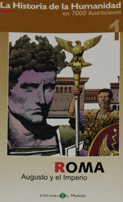 La historia de la humanidad en 7000 ilustraciones. Roma. Augusto y el Imperio