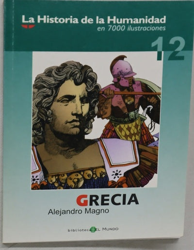 La historia de la humanidad en 7000 ilustraciones. Grecia. Alejandro Magno