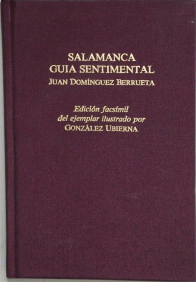 Salamanca guía sentimental edición facsímil del ejemplar ilustrado por González Ubierna