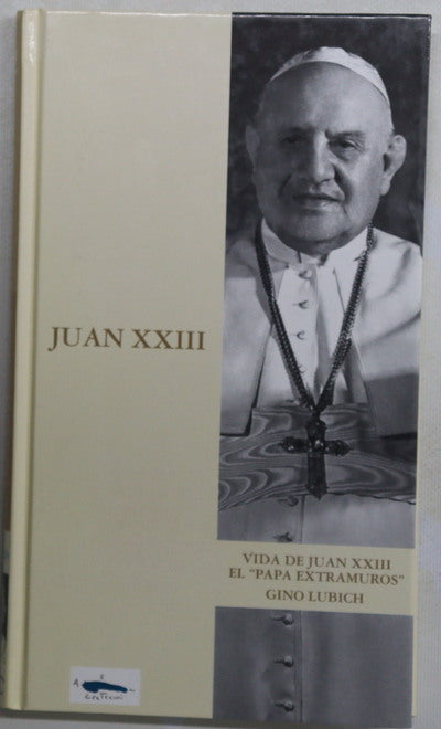 Vida de Juan XXIII el "Papa extramuros"