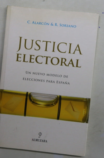 Justicia electoral un nuevo modelo electoral para España