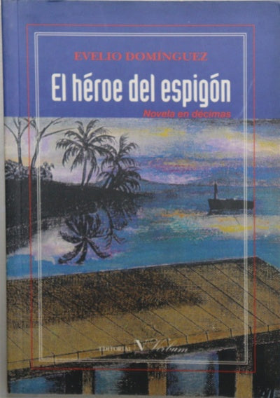 El héroe del espigón novela en décimas