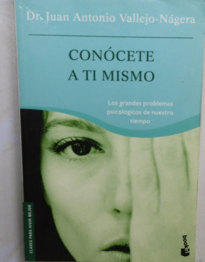 Conócete a tí mismo los grandes problemas psicológicos de nuestro tiempo