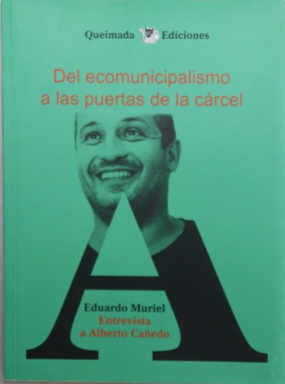 Del ecomunicipalismo a las puertas de la cárcel : entrevista a Alberto Cañedo