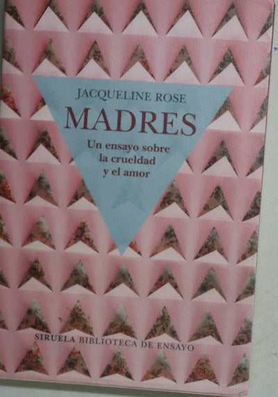 Madres : un ensayo sobre la crueldad y el amor