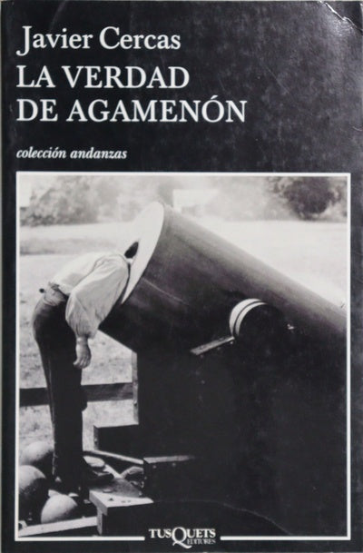 La verdad de Agamenón crónicas, artículos y un cuento