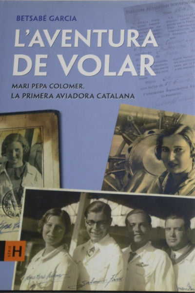 L'aventura de volar Mari Pepa Colomer, la primera aviadora catalana