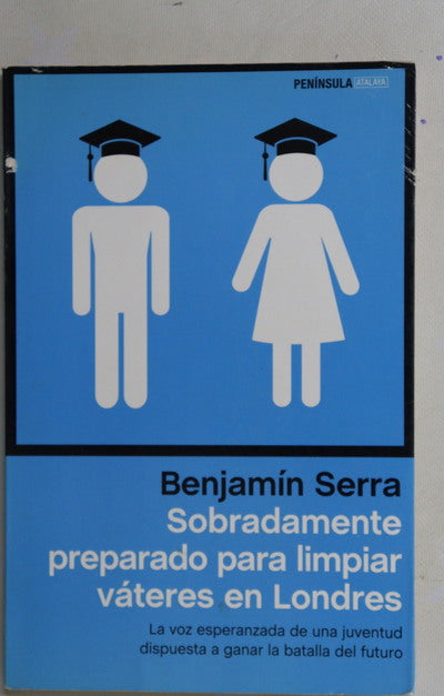 Sobradamente preparados para limpiar váteres en Londres : la voz esperanzada de una juventud dispuesta a ganar la batalla del futuro