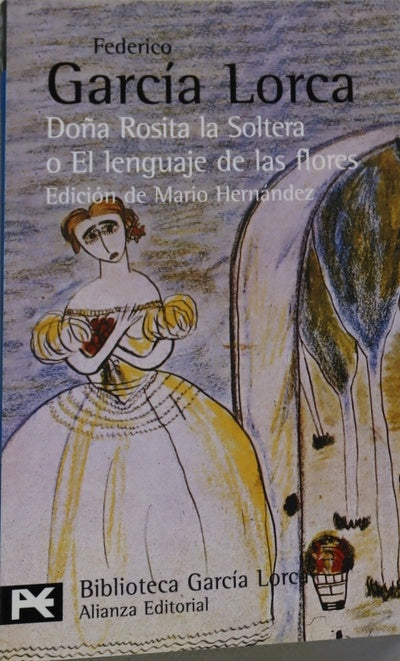 Doña Rosita la soltera o El lenguaje de las flores poema granadino del novecientos ... ; Los sueños de mi prima Aurelia : crónica granadina