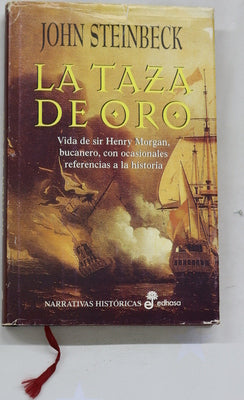 La taza de oro vida de Sir Henry Morgan, bucanero, con ocasionales referencias a la historia