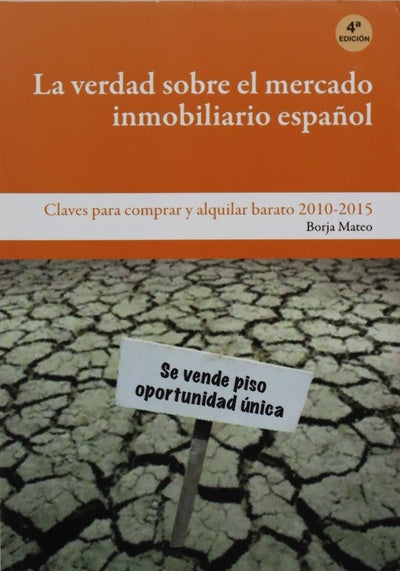 La verdad sobre el mercado inmobiliario español cómo comprar y alquilar barato en 2010-2015