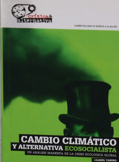 Cambio climático y alternativa ecosocialista un análisis marxista de la crisis ecológica global