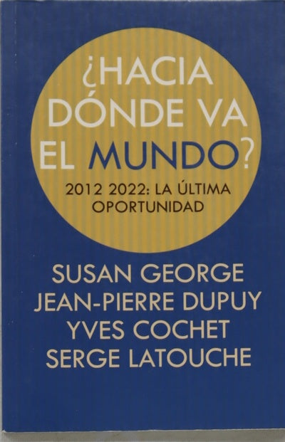 ¿Hacia dónde va el mundo? : 2012-2022: la última oportunidad