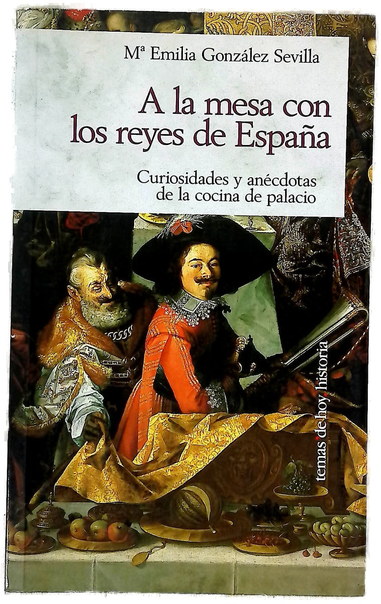 A la mesa con los reyes de España curiosidades y anécdotas de la cocina de palacio