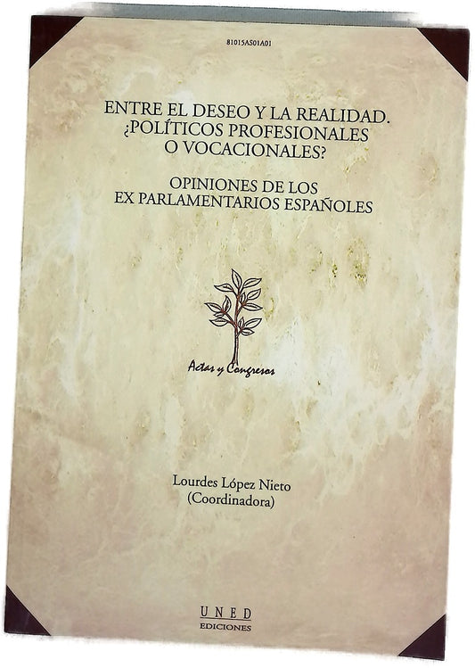 Entre el deseo y la realidad ¿políticos profesionales o vocacionales? : opiniones de los ex parlamentarios españoles