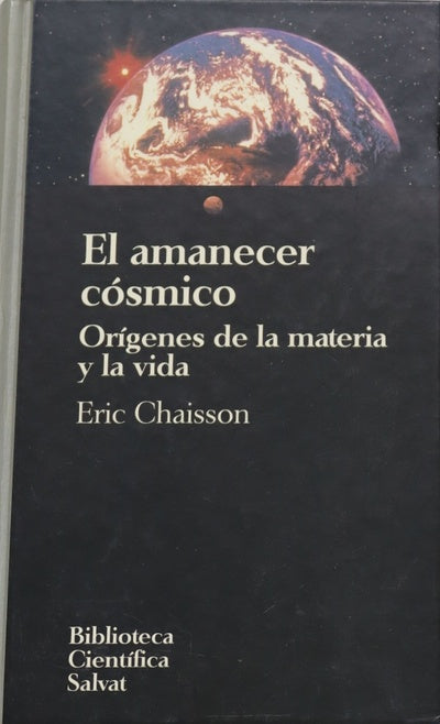 El amanecer cósmico orígenes de la materia y la vida