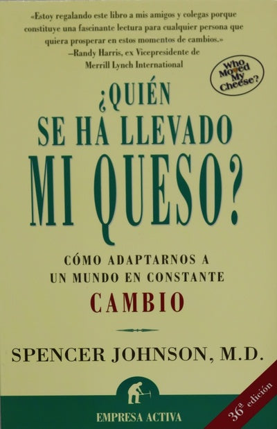 ¿Quién se ha llevado mi queso? una manera sorprendente de afrontar el cambio en el trabajo y en la vida privada