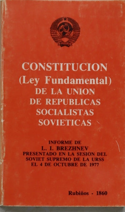Constitución (Ley fundamental) de la Unión de Repúblicas Socialistas Soviéticas informe de L. I. Brezhnev presentado en la sesión del Soviet Supremo de la URSS el 4 de octubre de 1977