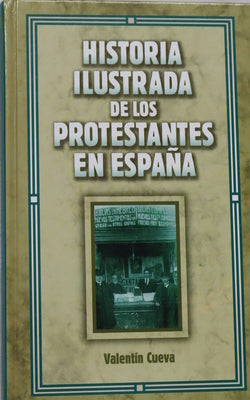 Historia ilustrada de los protestantes españoles