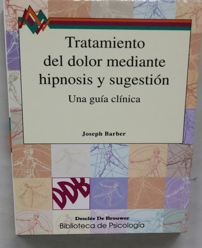 Tratamiento del dolor mediante hipnosis y sugestión una guía clínica