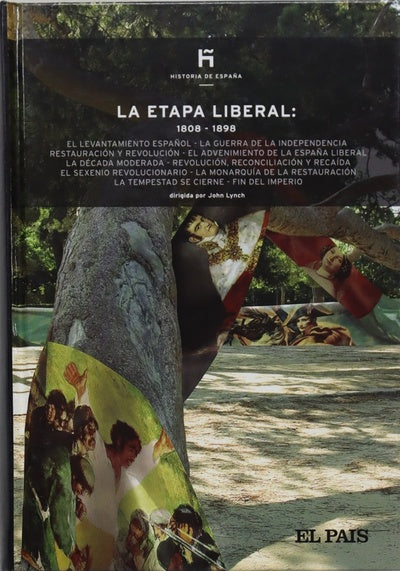 La etapa liberal: 1808-1898 el levantamiento español, la guerra de independencia, restauración y revolución ...