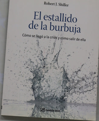 El estallido de la burbuja cómo se llegó a la crisis y cómo salir de ella