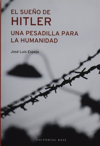 El sueño de Hitler : una pesadilla para la humanidad
