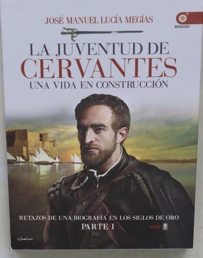 La juventud de Cervantes. Una vida en construcción