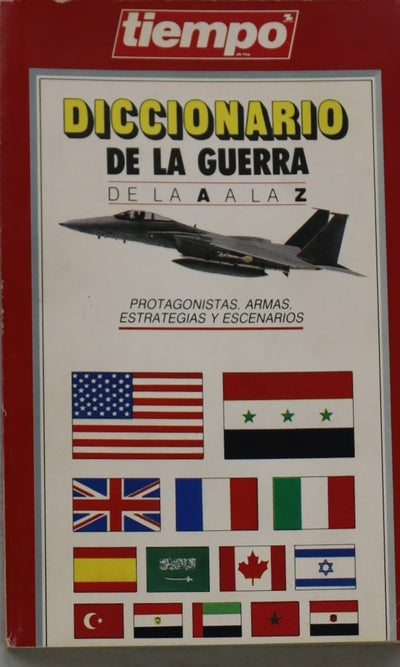 Diccionario de la guerra de la A a la Z protagonistas, armas, estrategias y escenarios