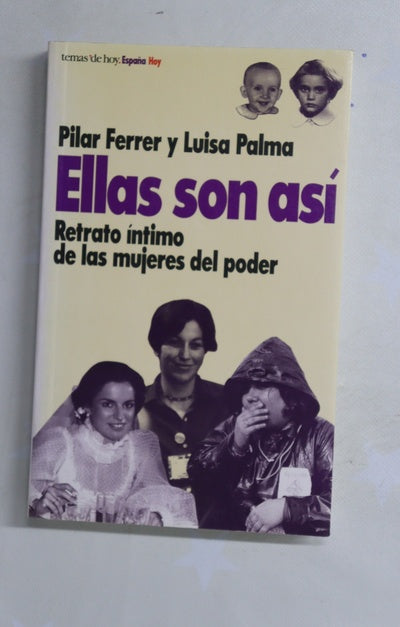 Ellas son así : retrato íntimo de las mujeres del poder