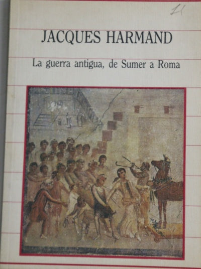 La guerra antigua, de Sumer a Roma