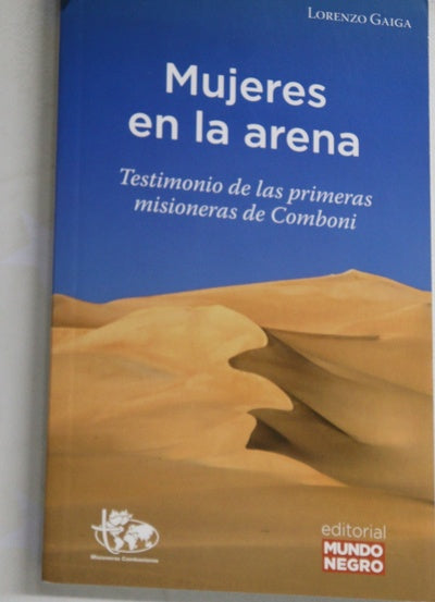 Mujeres en la arena : testimonios de las primeras misioneras de Comboni