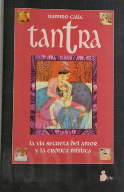 Tantra : la vía secreta del amor y la erótica mística