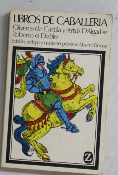 Libros de Caballería Historia de los nobles caballeros Oliveros de Castilla y Artús d'Algorbe y La espantosa y maravillosa vida de Roberto el Diablo