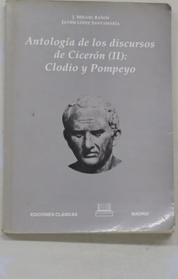 Antología de los discursos de Cicerón (textos comentados y anotados) (v. II) Clodio y Pompeyo